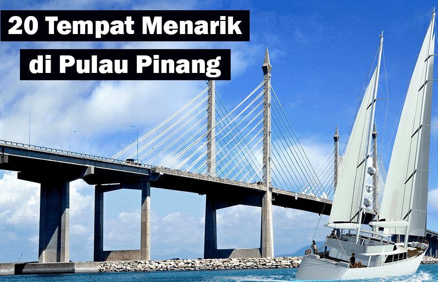 20 tempat menarik di pulau pinang