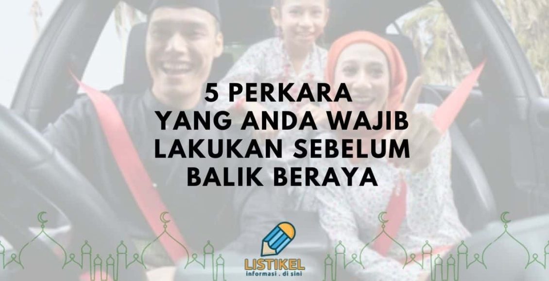 5 Perkara Yang Anda Wajib Lakukan Sebelum Balik Beraya