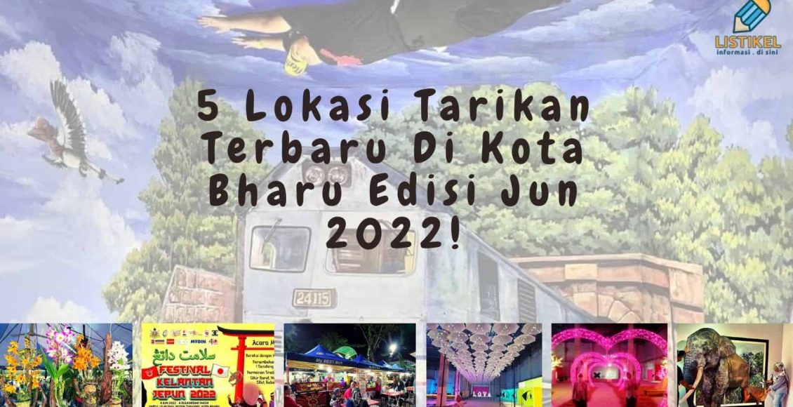 5 Lokasi Tarikan Terbaru Di Kota Bharu Edisi Jun 2022!